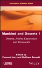 Mankind and Deserts 1 : Deserts, Aridity, Exploration and Conquests - eBook