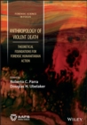 Anthropology of Violent Death : Theoretical Foundations for Forensic Humanitarian Action - Book