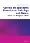 Genomic and Epigenomic Biomarkers of Toxicology and Disease : Clinical and Therapeutic Actions - eBook