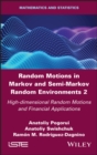 Random Motions in Markov and Semi-Markov Random Environments 2 : High-dimensional Random Motions and Financial Applications - eBook