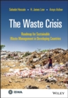 The Waste Crisis : Roadmap for Sustainable Waste Management in Developing Countries - eBook