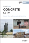 Concrete City : Material Flows and Urbanization in West Africa - Book