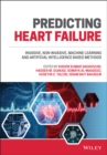 Predicting Heart Failure : Invasive, Non-Invasive, Machine Learning, and Artificial Intelligence Based Methods - Book