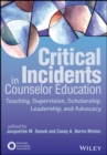 Critical Incidents in Counselor Education : Teaching, Supervision, Scholarship, Leadership, and Advocacy - eBook