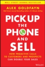 Pick Up The Phone and Sell : How Proactive Calls to Customers and Prospects Can Double Your Sales - Book