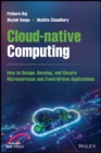 Cloud-native Computing : How to Design, Develop, and Secure Microservices and Event-Driven Applications - eBook