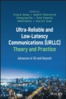 Ultra-Reliable and Low-Latency Communications (URLLC) Theory and Practice : Advances in 5G and Beyond - eBook