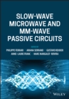 Slow-wave Microwave and mm-wave Passive Circuits - Book