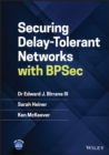 Securing Delay-Tolerant Networks with BPSec - Book