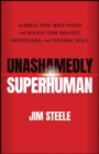 Unashamedly Superhuman : Harness Your Inner Power and Achieve Your Greatest Professional and Personal Goals - Book