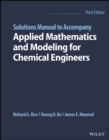 Solutions Manual to Accompany Applied Mathematics and Modeling for Chemical Engineers - Book