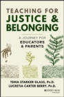 Teaching for Justice and Belonging : A Journey for Educators and Parents - Book