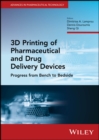 3D Printing of Pharmaceutical and Drug Delivery Devices : Progress from Bench to Bedside - Book