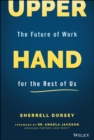 Upper Hand : The Future of Work for the Rest of Us - Book
