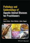 Pathology and Epidemiology of Aquatic Animal Diseases for Practitioners - Book