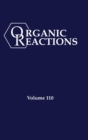 Organic Reactions, Volume 110 - Book