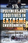 Polymers and Additives in Extreme Environments : Application, Properties, and Fabrication - eBook