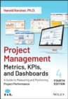 Project Management Metrics, KPIs, and Dashboards : A Guide to Measuring and Monitoring Project Performance - eBook