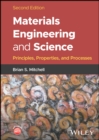 Materials Engineering and Science : Principles, Properties, and Processes - Book