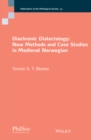 Diachronic Dialectology : New Methods and Case Studies in Medieval Norwegian - Book