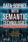 Data Science with Semantic Technologies : Theory, Practice and Application - Book