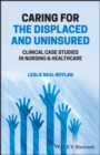 Caring for the Displaced and Uninsured : Clinical Case Studies in Nursing and Healthcare - eBook