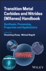 Transition Metal Carbides and Nitrides (MXenes) Handbook : Synthesis, Processing, Properties and Applications - Book