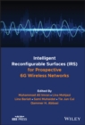 Intelligent Reconfigurable Surfaces (IRS) for Prospective 6G Wireless Networks - Book