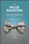 The Value Equation : A Business Guide to Wealth Creation for Entrepreneurs, Leaders & Investors - Book