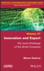 Innovation and Export : The Joint Challenge of the Small Company - eBook
