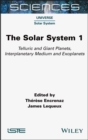 The Solar System 1 : Telluric and Giant Planets, Interplanetary Medium and Exoplanets - eBook