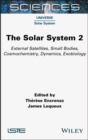 The Solar System 2 : External Satellites, Small Bodies, Cosmochemistry, Dynamics, Exobiology - eBook