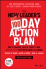 The New Leader's 100-Day Action Plan : Take Charge, Build Your Team, and Deliver Better Results Faster - eBook