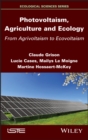Photovoltaism, Agriculture and Ecology : From Agrivoltaism to Ecovoltaism - eBook