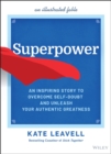 Superpower : An Inspiring Story to Overcome Self-Doubt and Unleash Your Authentic Greatness - Book