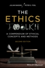 The Ethics Toolkit : A Compendium of Ethical Concepts and Methods - Book