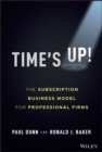 Time's Up! : The Subscription Business Model for Professional Firms - Book
