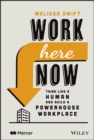 Work Here Now : Think Like a Human and Build a Powerhouse Workplace - Book