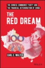 The Red Dream : The Chinese Communist Party and the Financial Deterioration of China - Book