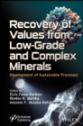 Recovery of Values from Low-Grade and Complex Minerals : Development of Sustainable Processes - Book