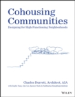 Cohousing Communities : Designing for High-Functioning Neighborhoods - Book