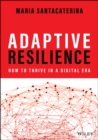 Adaptive Resilience : How to Thrive in a Digital Era - Book