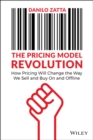 The Pricing Model Revolution : How Pricing Will Change the Way We Sell and Buy On and Offline - eBook