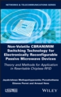 Non-Volatile CBRAM/MIM Switching Technology for Electronically Reconfigurable Passive Microwave Devices : Theory and Methods for Application in Rewritable Chipless RFID - eBook
