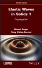 Elastic Waves in Solids, Volume 1 : Propagation - eBook
