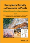 Heavy Metal Toxicity and Tolerance in Plants : A Biological, Omics, and Genetic Engineering Approach - Book