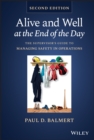 Alive and Well at the End of the Day : The Supervisor's Guide to Managing Safety in Operations - eBook