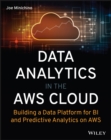 Data Analytics in the AWS Cloud : Building a Data Platform for BI and Predictive Analytics on AWS - eBook