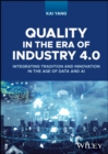 Quality in the Era of Industry 4.0 : Integrating Tradition and Innovation in the Age of Data and AI - Book