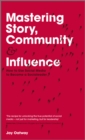 Mastering Story, Community and Influence : How to Use Social Media to Become a Socialeader - Book